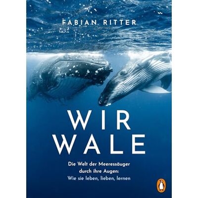 Fabian Ritter - Wir Wale: Die Welt der Meeressäuger durch ihre Augen: Wie sie leben, lieben, lernen - Preis vom 07.08.2026 11:47:26 h Fabian Ritter - Wir Wale: Die Welt der Meeressäuger durch ihre Augen: Wie sie leben, lieben, lernen - Preis vom 07.08.2026 11:47:26 h