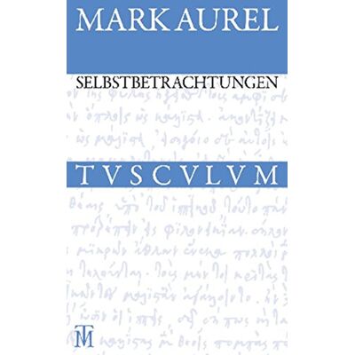 Marc Selbstbetrachtungen: Griechisch - Deutsch (Sammlung Tusculum) - Preis vom 17.06.2026 05:34:31 h Marc Selbstbetrachtungen: Griechisch - Deutsch (Sammlung Tusculum) - Preis vom 17.06.2026 05:34:31 h