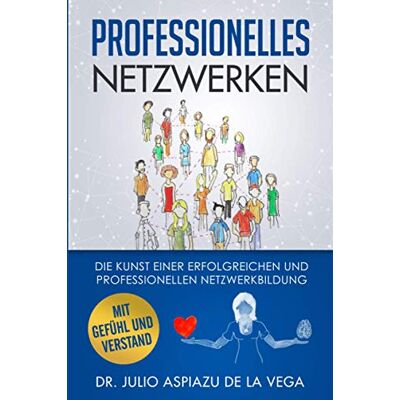 Aspiazu de la Vega, Dr. Julio - Netzwerken mit Gefühl und Verstand: Die Kunst einer erfolgreichen und professionellen Netzwerkbildung - Preis vom 22.09.2026 03:35:57 h Aspiazu de la Vega, Dr. Julio - Netzwerken mit Gefühl und Verstand: Die Kunst einer erfolgreichen und professionellen Netzwerkbildung - Preis vom 22.09.2026 03:35:57 h