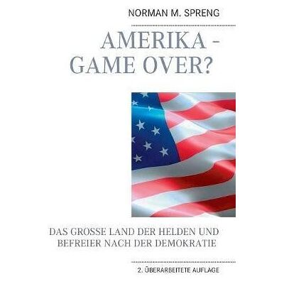 Norman Amerika - Game Over?: Das große Land der Helden und Befreier nach der Demokratie - Preis vom 24.06.2026 07:42:13 h Norman Amerika - Game Over?: Das große Land der Helden und Befreier nach der Demokratie - Preis vom 24.06.2026 07:42:13 h