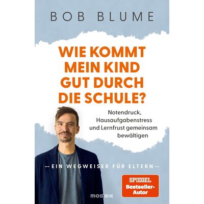 Bob Blume - Wie kommt mein Kind gut durch die Schule? - Preis vom 24.06.2026 07:42:13 h Bob Blume - Wie kommt mein Kind gut durch die Schule? - Preis vom 24.06.2026 07:42:13 h