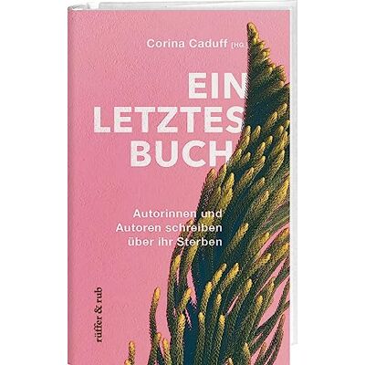 Corina Caduff - Ein letztes Buch: Autorinnen und Autoren schreiben über ihr Sterben - Preis vom 20.06.2026 05:23:55 h Corina Caduff - Ein letztes Buch: Autorinnen und Autoren schreiben über ihr Sterben - Preis vom 20.06.2026 05:23:55 h
