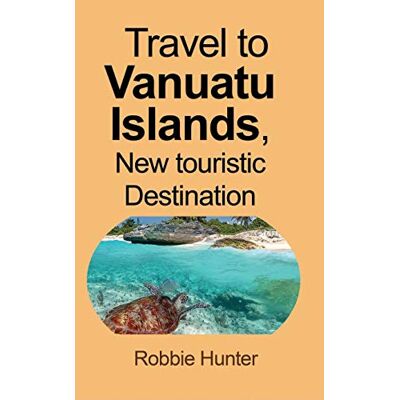 Hunter Travel to Vanuatu Islands, New touristic Destination - Preis vom 23.06.2026 11:45:09 h Hunter Travel to Vanuatu Islands, New touristic Destination - Preis vom 23.06.2026 11:45:09 h