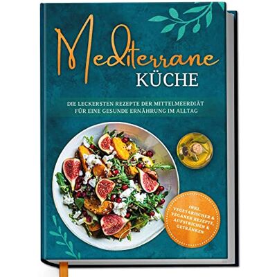 Gerber Mediterrane Küche: Die leckersten Rezepte der Mittelmeerdiät für eine gesunde Ernährung im Alltag - Preis vom 21.06.2026 05:42:24 h Gerber Mediterrane Küche: Die leckersten Rezepte der Mittelmeerdiät für eine gesunde Ernährung im Alltag - Preis vom 21.06.2026 05:42:24 h