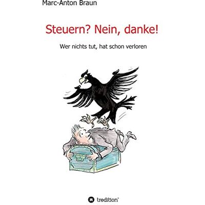 Marc Steuern? Nein, danke!: Wer nichts tut, hat schon verloren. - Preis vom 21.06.2026 05:42:24 h Marc Steuern? Nein, danke!: Wer nichts tut, hat schon verloren. - Preis vom 21.06.2026 05:42:24 h
