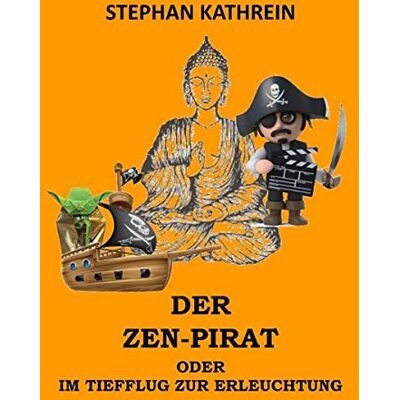 Kathrein Der Zen-Pirat: oder im Tiefflug zur Erleuchtung - Preis vom 20.06.2026 05:23:55 h Kathrein Der Zen-Pirat: oder im Tiefflug zur Erleuchtung - Preis vom 20.06.2026 05:23:55 h