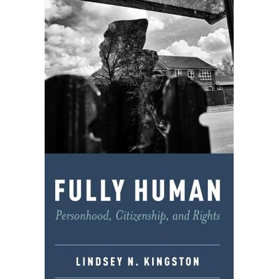 Kingston, Lindsey N. - Fully Human: Personhood, Citizenship, and Rights - Preis vom 22.09.2026 03:35:57 h Kingston, Lindsey N. - Fully Human: Personhood, Citizenship, and Rights - Preis vom 22.09.2026 03:35:57 h