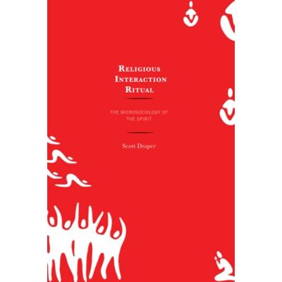 Scott Religious Interaction Ritual: The Microsociology of the Spirit - Preis vom 20.06.2026 05:23:55 h Scott Religious Interaction Ritual: The Microsociology of the Spirit - Preis vom 20.06.2026 05:23:55 h