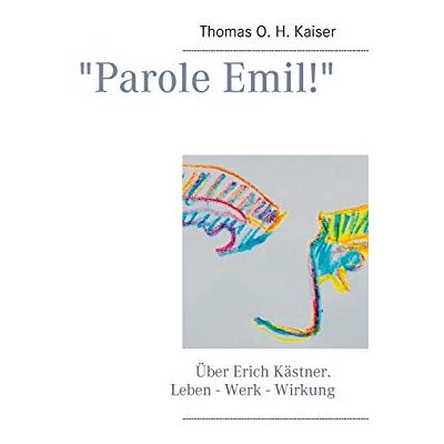 Kaiser Parole Emil!: Über Erich Kästner. Leben - Werk - Wirkung - Preis vom 24.06.2026 07:42:13 h Kaiser Parole Emil!: Über Erich Kästner. Leben - Werk - Wirkung - Preis vom 24.06.2026 07:42:13 h
