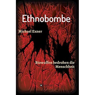 Exner Ethnobombe: Biowaffen bedrohen die Menschheit - Preis vom 23.06.2026 11:45:09 h Exner Ethnobombe: Biowaffen bedrohen die Menschheit - Preis vom 23.06.2026 11:45:09 h