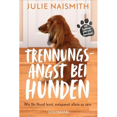 Julie Naismith - Trennungsangst bei Hunden: Wie Ihr Hund lernt, entspannt allein zu sein - Mit Trainingsplan zum Download - - Preis vom 17.06.2026 05:34:31 h Julie Naismith - Trennungsangst bei Hunden: Wie Ihr Hund lernt, entspannt allein zu sein - Mit Trainingsplan zum Download - - Preis vom 17.06.2026 05:34:31 h