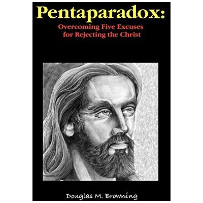 Douglas Browning - Pentaparadox: Overcoming Five Excuses for Rejecting the Christ - Preis vom 22.09.2026 03:35:57 h Douglas Browning - Pentaparadox: Overcoming Five Excuses for Rejecting the Christ - Preis vom 22.09.2026 03:35:57 h