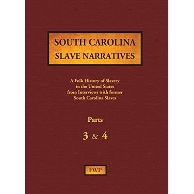 Federal Writers' Project - South Carolina Slave Narratives - Parts 3 & 4: A Folk History of Slavery in the United States from Interviews with Former Slaves (Fwp Slave Narratives) - Preis vom 22.09.2026 03:35:57 h Federal Writers' Project - South Carolina Slave Narratives - Parts 3 & 4: A Folk History of Slavery in the United States from Interviews with Former Slaves (Fwp Slave Narratives) - Preis vom 22.09.2026 03:35:57 h