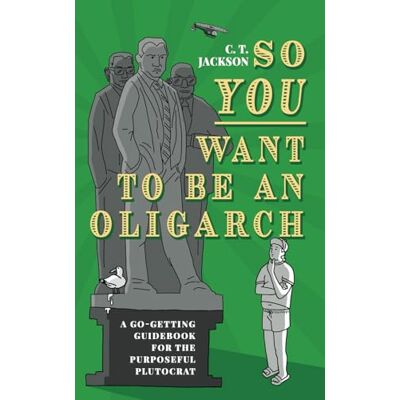 Jackson So You Want To Be An Oligarch: A Go-Getting Guide For The Purposeful Plutocrat: A Go-Getting Guidebook For The Purposeful Plutocrat - Preis vom 16.06.2026 05:30:18 h Jackson So You Want To Be An Oligarch: A Go-Getting Guide For The Purposeful Plutocrat: A Go-Getting Guidebook For The Purposeful Plutocrat - Preis vom 16.06.2026 05:30:18 h