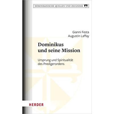 Gianni Festa - Dominikus und seine Mission: Ursprung und Spiritualität des Predigerordens (Dominikanische Quellen und Zeugnisse) - Preis vom 23.06.2026 11:45:09 h Gianni Festa - Dominikus und seine Mission: Ursprung und Spiritualität des Predigerordens (Dominikanische Quellen und Zeugnisse) - Preis vom 23.06.2026 11:45:09 h