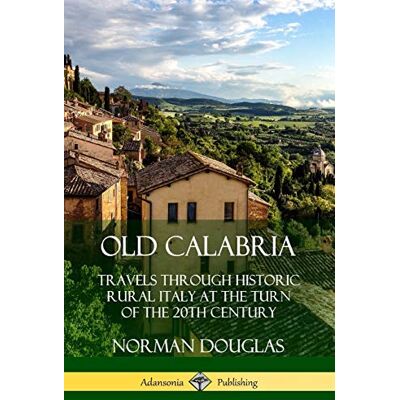 Norman Old Calabria: Travels Through Historic Rural Italy at the Turn of the 20th Century - Preis vom 24.06.2026 07:42:13 h Norman Old Calabria: Travels Through Historic Rural Italy at the Turn of the 20th Century - Preis vom 24.06.2026 07:42:13 h