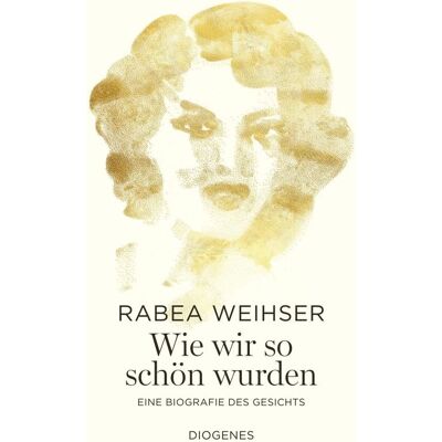 Rabea Weihser - Wie wir so schön wurden: Eine Biografie des Gesichts - Preis vom 23.06.2026 11:45:09 h Rabea Weihser - Wie wir so schön wurden: Eine Biografie des Gesichts - Preis vom 23.06.2026 11:45:09 h
