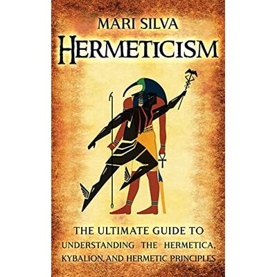 Silva Hermeticism: The Ultimate Guide to Understanding the Hermetica, Kybalion, and Hermetic Principles - Preis vom 23.06.2026 11:45:09 h Silva Hermeticism: The Ultimate Guide to Understanding the Hermetica, Kybalion, and Hermetic Principles - Preis vom 23.06.2026 11:45:09 h