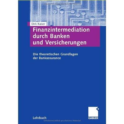 Kaiser Finanzintermediation durch Banken und Versicherungen: Die theoretischen Grundlagen der Bankassurance - Preis vom 24.06.2026 07:42:13 h Kaiser Finanzintermediation durch Banken und Versicherungen: Die theoretischen Grundlagen der Bankassurance - Preis vom 24.06.2026 07:42:13 h