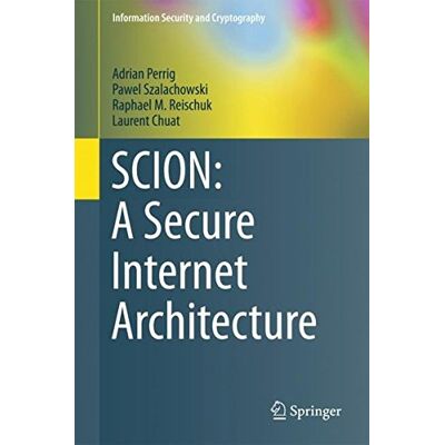 Adrian Perrig - SCION: A Secure Internet Architecture (Information Security and Cryptography) - Preis vom 07.08.2026 11:47:26 h Adrian Perrig - SCION: A Secure Internet Architecture (Information Security and Cryptography) - Preis vom 07.08.2026 11:47:26 h