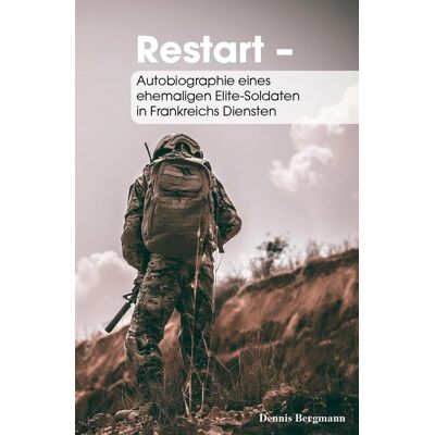 Bergmann Restart: Autobiographie eines ehemaligen Elite-Soldaten in Frankreichs Diensten - Preis vom 21.06.2026 05:42:24 h Bergmann Restart: Autobiographie eines ehemaligen Elite-Soldaten in Frankreichs Diensten - Preis vom 21.06.2026 05:42:24 h
