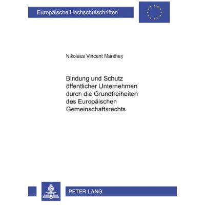 Vincent Bindung und Schutz öffentlicher Unternehmen durch die Grundfreiheiten des Europäischen Gemeinschaftsrechts (Europäische Hochschulschriften / European ... / Publications Universitaires Européennes) - Preis vom 23.06.2026 11:45:09 h Vincent Bindung und Schutz öffentlicher Unternehmen durch die Grundfreiheiten des Europäischen Gemeinschaftsrechts (Europäische Hochschulschriften / European ... / Publications Universitaires Européennes) - Preis vom 23.06.2026 11:45:09 h