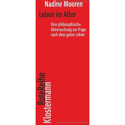 Nadine Mooren - Leben im Alter: Eine philosophische Untersuchung zur Frage nach dem guten Leben (Klostermann RoteReihe) - Preis vom 16.06.2026 05:30:18 h Nadine Mooren - Leben im Alter: Eine philosophische Untersuchung zur Frage nach dem guten Leben (Klostermann RoteReihe) - Preis vom 16.06.2026 05:30:18 h