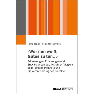 Becker »Wer nun weiß, Gutes zu tun…«: Erinnerungen, Erfahrungen und Entwicklungen aus 40 Jahren Tätigkeit in der Behindertenhilfe und die Verantwortung des Einzelnen - Preis vom 16.06.2026 05:30:18 h Becker »Wer nun weiß, Gutes zu tun…«: Erinnerungen, Erfahrungen und Entwicklungen aus 40 Jahren Tätigkeit in der Behindertenhilfe und die Verantwortung des Einzelnen - Preis vom 16.06.2026 05:30:18 h