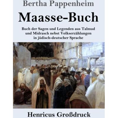 Bertha Pappenheim - Maasse-Buch (Großdruck): Buch der Sagen und Legenden aus Talmud und Midrasch nebst Volkserzählungen in jüdisch-deutscher Sprache - Preis vom 23.06.2026 11:45:09 h Bertha Pappenheim - Maasse-Buch (Großdruck): Buch der Sagen und Legenden aus Talmud und Midrasch nebst Volkserzählungen in jüdisch-deutscher Sprache - Preis vom 23.06.2026 11:45:09 h