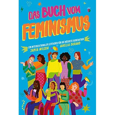 Jamia Wilson - Das Buch vom Feminismus: Ein intersektionaler Leitfaden für die nächste Generation: An intersectional primer for feminists in training - Preis vom 20.06.2026 05:23:55 h Jamia Wilson - Das Buch vom Feminismus: Ein intersektionaler Leitfaden für die nächste Generation: An intersectional primer for feminists in training - Preis vom 20.06.2026 05:23:55 h
