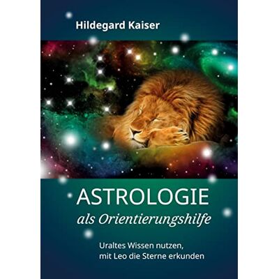 Kaiser Astrologie als Orientierungshilfe: Uraltes Wissen nutzen, mit Leo die Sterne erkunden - Preis vom 24.06.2026 07:42:13 h Kaiser Astrologie als Orientierungshilfe: Uraltes Wissen nutzen, mit Leo die Sterne erkunden - Preis vom 24.06.2026 07:42:13 h