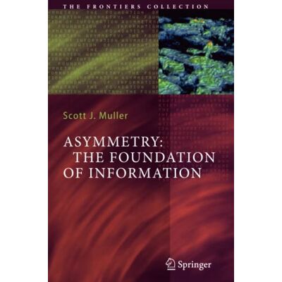 Scott Asymmetry: The Foundation of Information: The Foundation of Information (The Frontiers Collection) - Preis vom 18.06.2026 05:44:55 h Scott Asymmetry: The Foundation of Information: The Foundation of Information (The Frontiers Collection) - Preis vom 18.06.2026 05:44:55 h