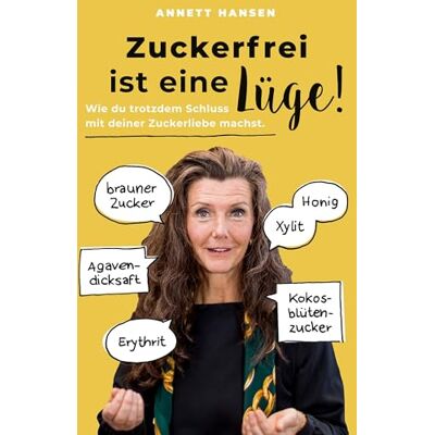 Hansen Zuckerfrei ist eine Lüge!: Wie du trotzdem Schluss mit deiner Zuckerliebe machst. - Preis vom 24.06.2026 07:42:13 h Hansen Zuckerfrei ist eine Lüge!: Wie du trotzdem Schluss mit deiner Zuckerliebe machst. - Preis vom 24.06.2026 07:42:13 h