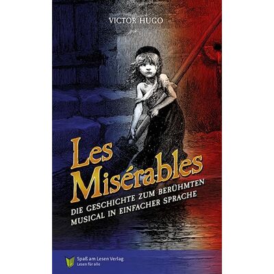 Victor Hugo - Les Misérables: Die Geschichte zum berühmten Musical in Einfacher Sprache - Preis vom 24.06.2026 07:42:13 h Victor Hugo - Les Misérables: Die Geschichte zum berühmten Musical in Einfacher Sprache - Preis vom 24.06.2026 07:42:13 h