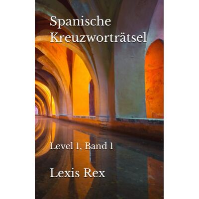 Rex Spanische Kreuzworträtsel: Level 1, Band 1 - Preis vom 24.06.2026 07:42:13 h Rex Spanische Kreuzworträtsel: Level 1, Band 1 - Preis vom 24.06.2026 07:42:13 h