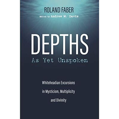 Roland Depths As Yet Unspoken: Whiteheadian Excursions in Mysticism, Multiplicity, and Divinity - Preis vom 22.06.2026 11:45:37 h Roland Depths As Yet Unspoken: Whiteheadian Excursions in Mysticism, Multiplicity, and Divinity - Preis vom 22.06.2026 11:45:37 h