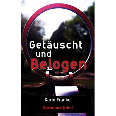 Franke Getäuscht und Belogen: Dortmund-Krimi - Preis vom 24.06.2026 07:42:13 h Franke Getäuscht und Belogen: Dortmund-Krimi - Preis vom 24.06.2026 07:42:13 h