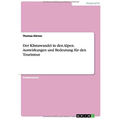 Thomas Körner - Der Klimawandel in den Alpen. Auswirkungen und Bedeutung für den Tourismus - Preis vom 24.06.2026 19:44:00 h Thomas Körner - Der Klimawandel in den Alpen. Auswirkungen und Bedeutung für den Tourismus - Preis vom 24.06.2026 19:44:00 h