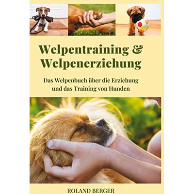 Roland Welpentraining und Welpenerziehung: Das Welpenbuch über die Erziehung und das Training von Hunden - Preis vom 22.06.2026 23:23:57 h Roland Welpentraining und Welpenerziehung: Das Welpenbuch über die Erziehung und das Training von Hunden - Preis vom 22.06.2026 23:23:57 h