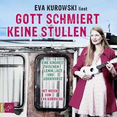 Eva Kurowski - Gott schmiert keine Stullen: Eine Kindheit zwischen Lenin, Jazz und Leberwurst - Preis vom 23.06.2026 11:45:09 h Eva Kurowski - Gott schmiert keine Stullen: Eine Kindheit zwischen Lenin, Jazz und Leberwurst - Preis vom 23.06.2026 11:45:09 h