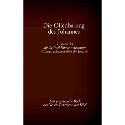 Antonia Katharina Tessnow - Die Offenbarung des Johannes aus dem Neuen Testament der Bibel: Visionen des auf die Insel Patmos verbannten Christen Johannes über die Endzeit (Die Bücher der Bibel als Einzelausgabe im Großdruck) - Preis vom 24.06.2026 07:42: Antonia Katharina Tessnow - Die Offenbarung des Johannes aus dem Neuen Testament der Bibel: Visionen des auf die Insel Patmos verbannten Christen Johannes über die Endzeit (Die Bücher der Bibel als Einzelausgabe im Großdruck) - Preis vom 24.06.2026 07:42: