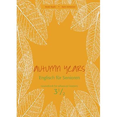 Beate Baylie - Autumn Years - Englisch für Senioren 3 1/2 - Advanced Plus - Coursebook: Coursebook for Advanced Plus - Buch mit Audio-CD und MP3-Download - Preis vom 18.06.2026 05:44:55 h Beate Baylie - Autumn Years - Englisch für Senioren 3 1/2 - Advanced Plus - Coursebook: Coursebook for Advanced Plus - Buch mit Audio-CD und MP3-Download - Preis vom 18.06.2026 05:44:55 h
