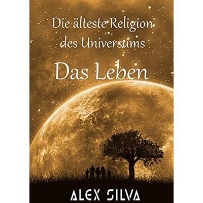 Silva Die älteste Religion des Universums: Das Leben - Preis vom 23.06.2026 11:45:09 h Silva Die älteste Religion des Universums: Das Leben - Preis vom 23.06.2026 11:45:09 h