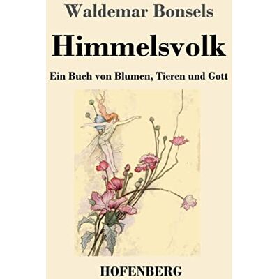 Waldemar Bonsels - Himmelsvolk: Ein Buch von Blumen, Tieren und Gott - Preis vom 23.06.2026 11:45:09 h Waldemar Bonsels - Himmelsvolk: Ein Buch von Blumen, Tieren und Gott - Preis vom 23.06.2026 11:45:09 h