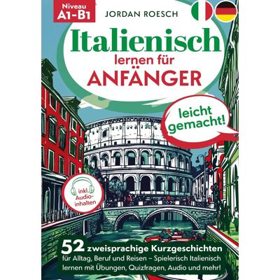 Jordan Roesch - Italienisch lernen für Anfänger – leicht gemacht!: 52 zweisprachige Kurzgeschichten für Alltag, Beruf und Reisen – Spielerisch Italienisch lernen mit Übungen, Quizfragen, Audio und mehr! - Preis vom 23.06.2026 11:45:09 h Jordan Roesch - Italienisch lernen für Anfänger – leicht gemacht!: 52 zweisprachige Kurzgeschichten für Alltag, Beruf und Reisen – Spielerisch Italienisch lernen mit Übungen, Quizfragen, Audio und mehr! - Preis vom 23.06.2026 11:45:09 h