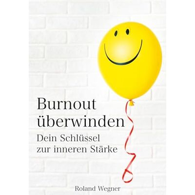 Roland Burnout überwinden: Ihr Schlüssel zur inneren Stärke - Preis vom 22.06.2026 11:45:37 h Roland Burnout überwinden: Ihr Schlüssel zur inneren Stärke - Preis vom 22.06.2026 11:45:37 h