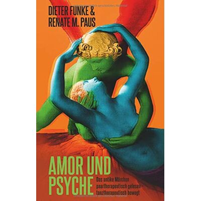 Funke Amor und Psyche: Das antike Märchen paartherapeutisch gelesen - tanztherapeutisch bewegt - Preis vom 24.06.2026 07:42:13 h Funke Amor und Psyche: Das antike Märchen paartherapeutisch gelesen - tanztherapeutisch bewegt - Preis vom 24.06.2026 07:42:13 h