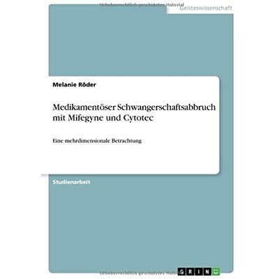 Melanie Röder - Medikamentöser Schwangerschaftsabbruch mit Mifegyne und Cytotec: Eine mehrdimensionale Betrachtung - Preis vom 24.06.2026 19:44:00 h Melanie Röder - Medikamentöser Schwangerschaftsabbruch mit Mifegyne und Cytotec: Eine mehrdimensionale Betrachtung - Preis vom 24.06.2026 19:44:00 h