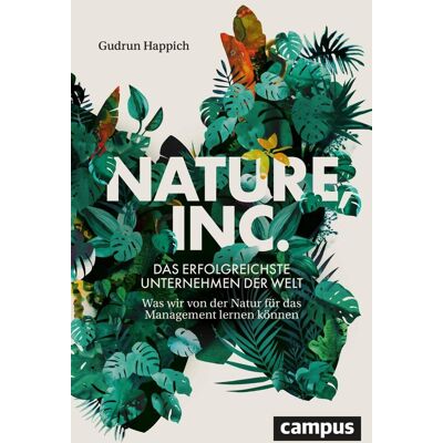 Gudrun Happich - Nature, Inc. – das erfolgreichste Unternehmen der Welt: Was wir von der Natur für das Management lernen können - Preis vom 20.06.2026 05:23:55 h Gudrun Happich - Nature, Inc. – das erfolgreichste Unternehmen der Welt: Was wir von der Natur für das Management lernen können - Preis vom 20.06.2026 05:23:55 h