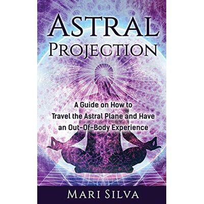 Silva Astral Projection: A Guide on How to Travel the Astral Plane and Have an Out-Of-Body Experience - Preis vom 23.06.2026 11:45:09 h Silva Astral Projection: A Guide on How to Travel the Astral Plane and Have an Out-Of-Body Experience - Preis vom 23.06.2026 11:45:09 h